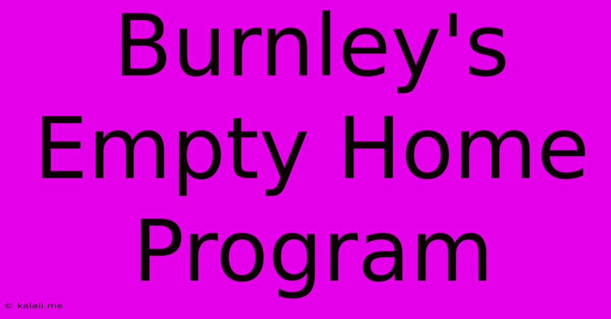 Burnley's Empty Home Program