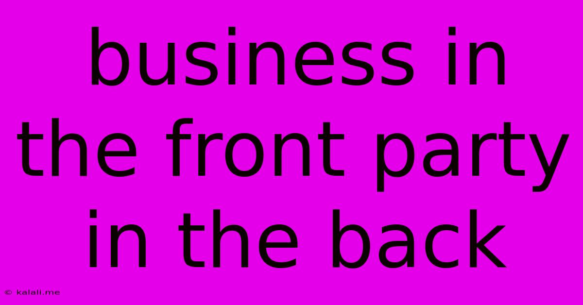 Business In The Front Party In The Back