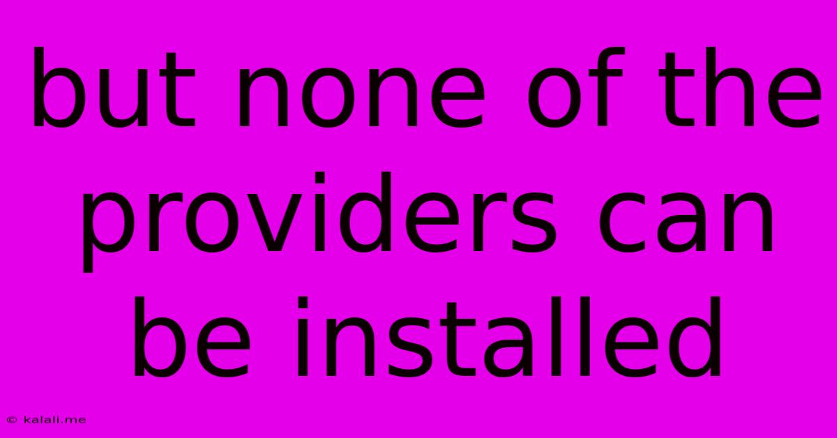 But None Of The Providers Can Be Installed