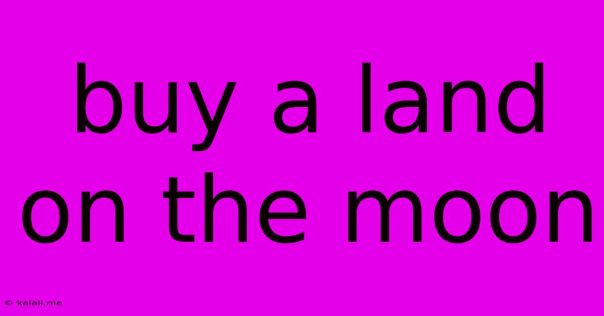 Buy A Land On The Moon
