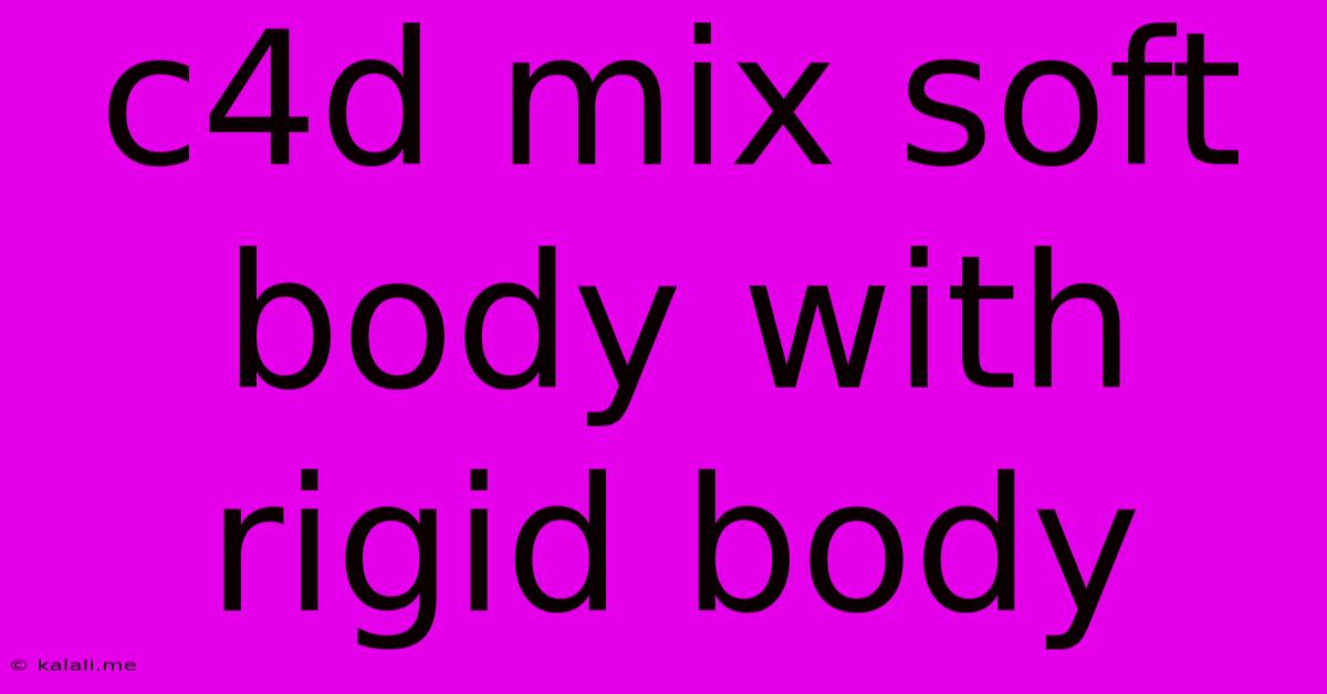 C4d Mix Soft Body With Rigid Body
