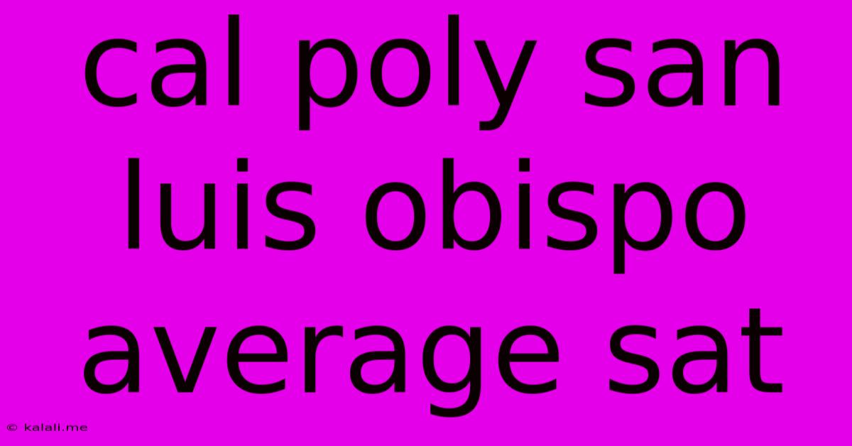Cal Poly San Luis Obispo Average Sat