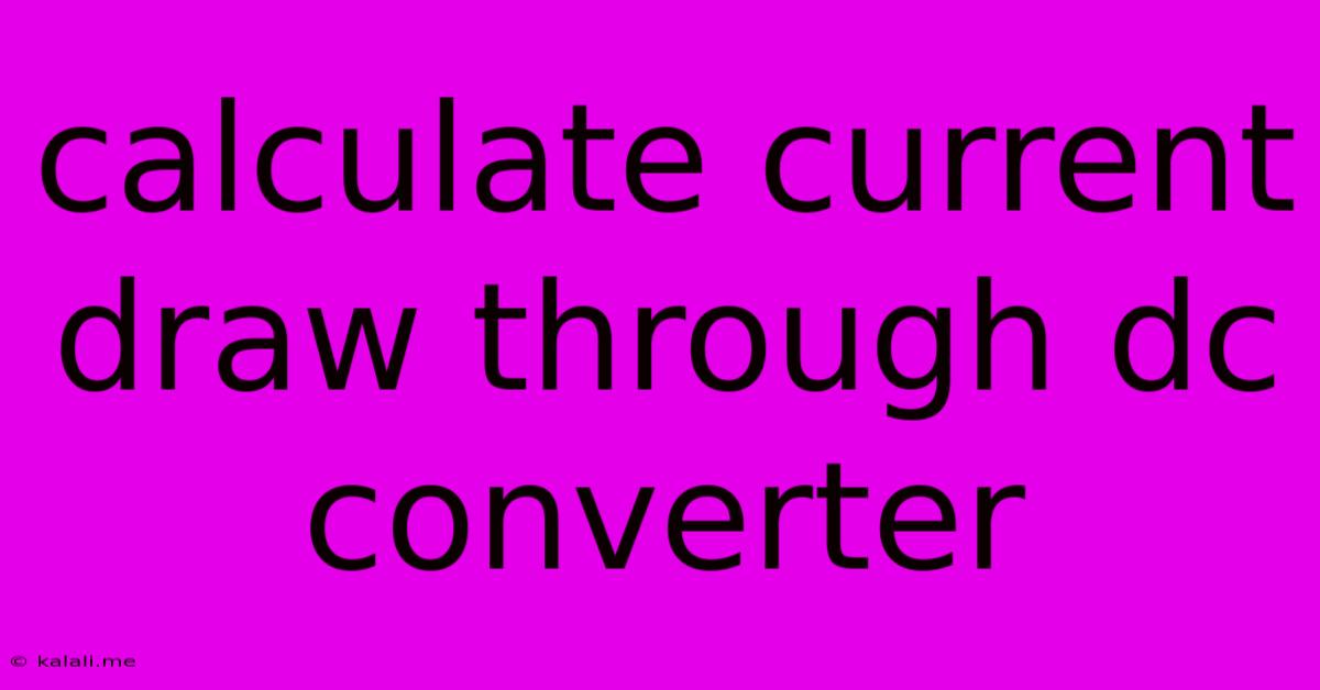 Calculate Current Draw Through Dc Converter