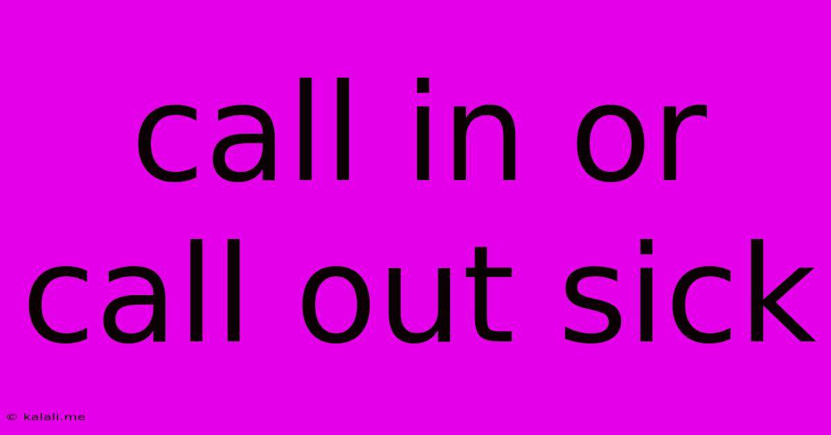 Call In Or Call Out Sick