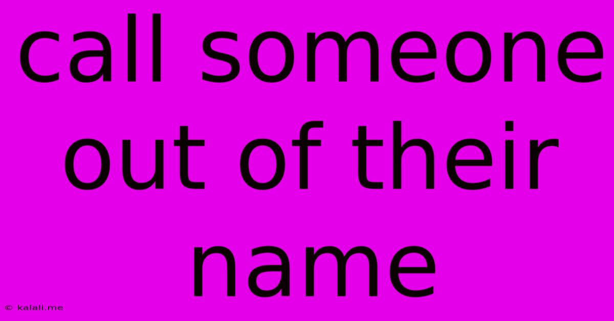 Call Someone Out Of Their Name