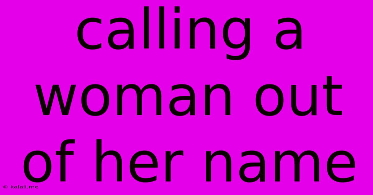 Calling A Woman Out Of Her Name