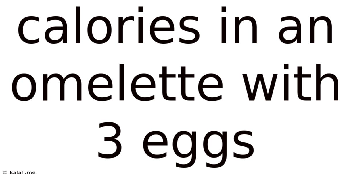 Calories In An Omelette With 3 Eggs