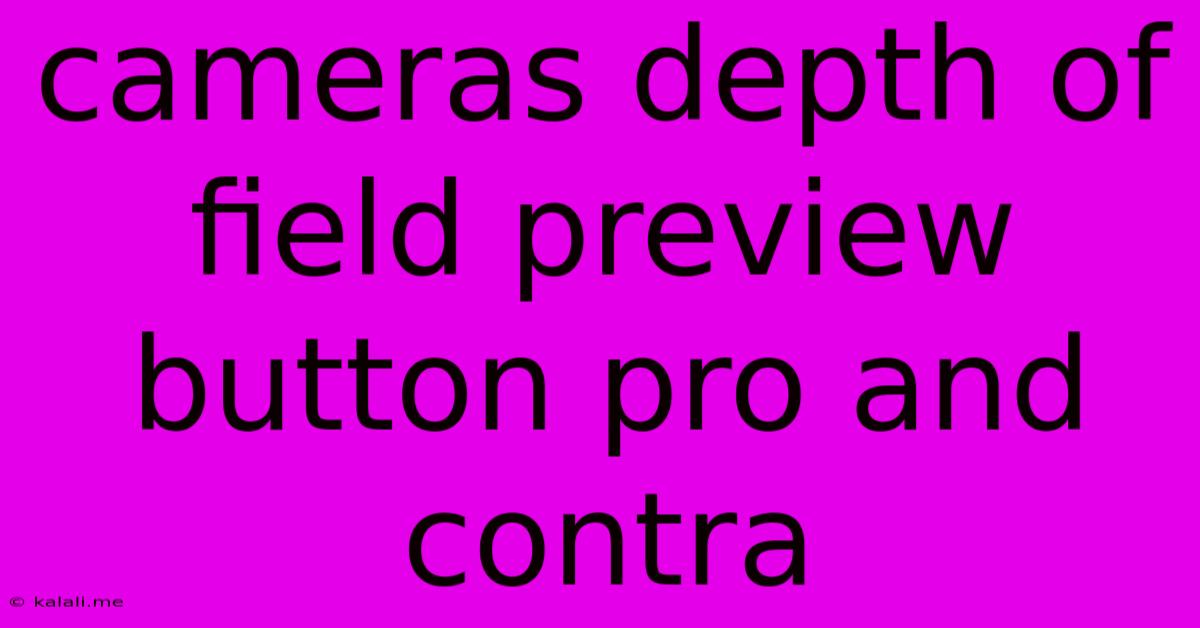 Cameras Depth Of Field Preview Button Pro And Contra