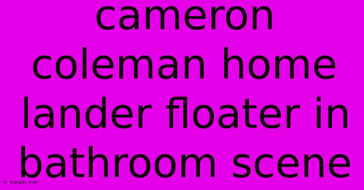 Cameron Coleman Home Lander Floater In Bathroom Scene