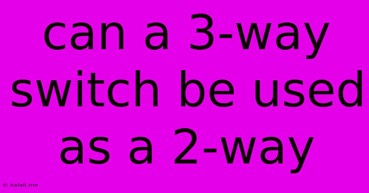 Can A 3-way Switch Be Used As A 2-way