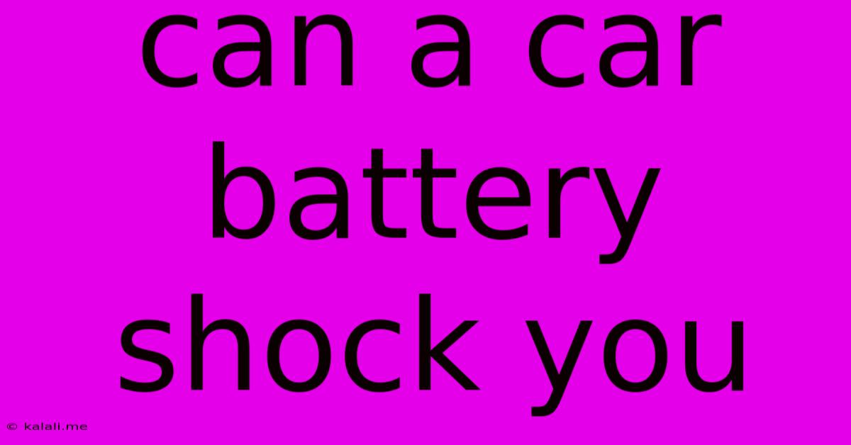 Can A Car Battery Shock You
