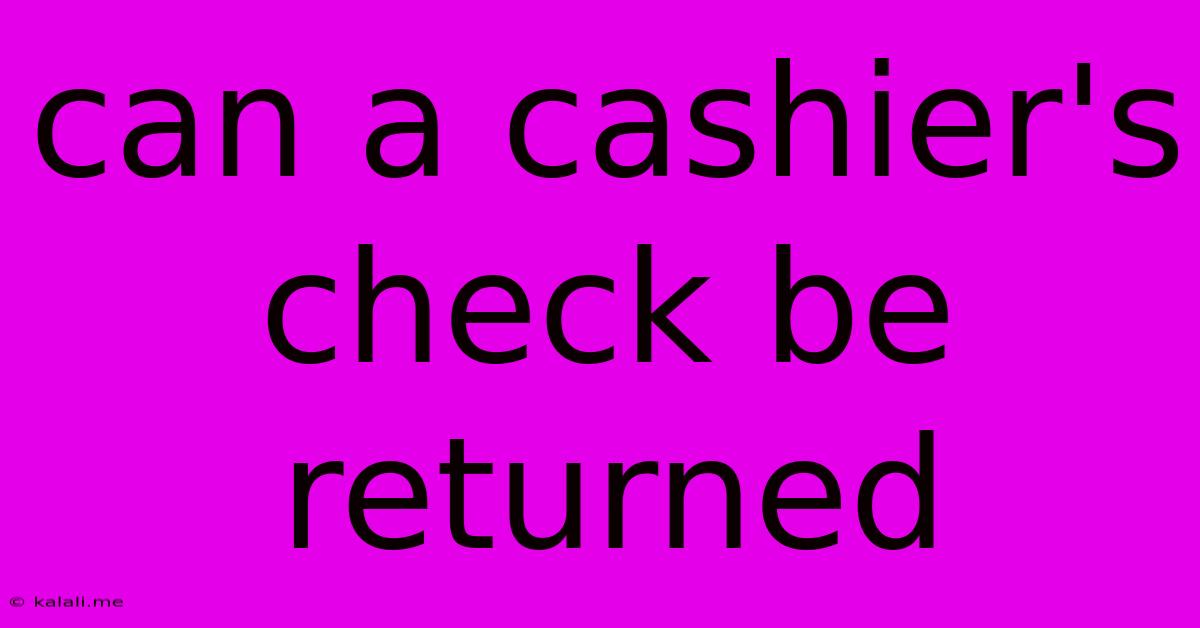 Can A Cashier's Check Be Returned