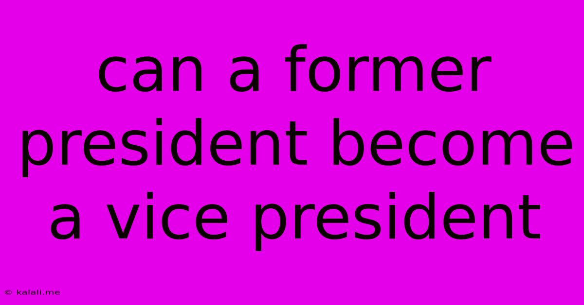 Can A Former President Become A Vice President
