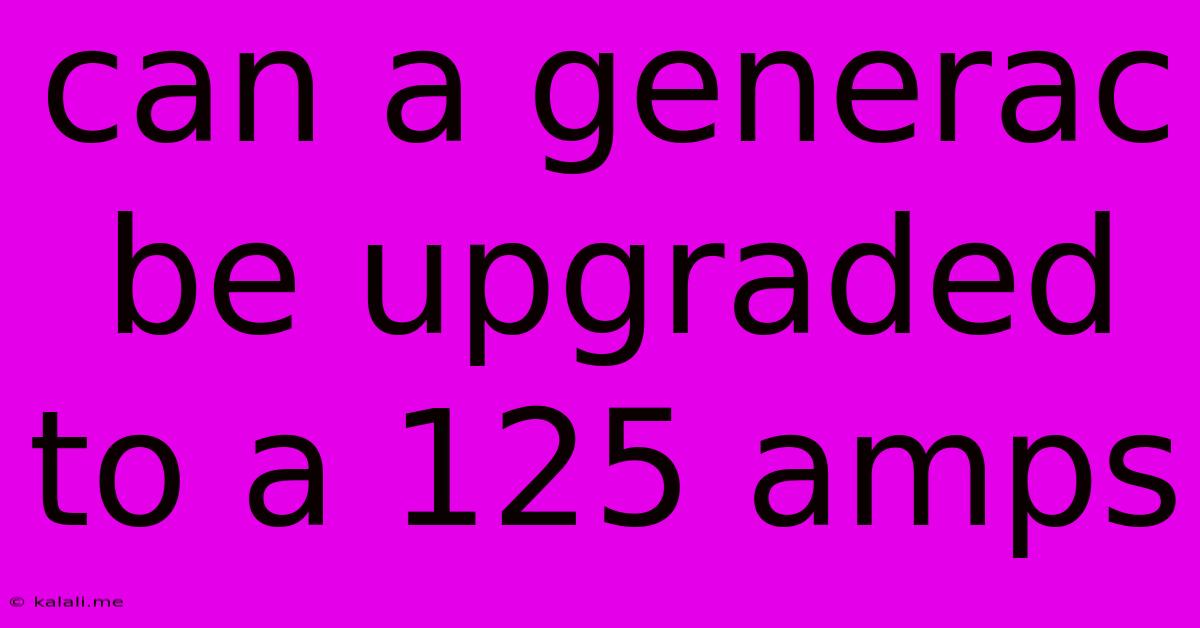 Can A Generac Be Upgraded To A 125 Amps