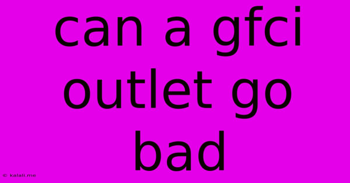 Can A Gfci Outlet Go Bad