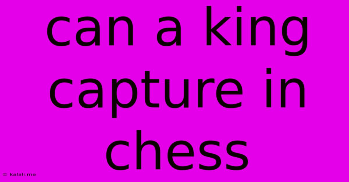 Can A King Capture In Chess