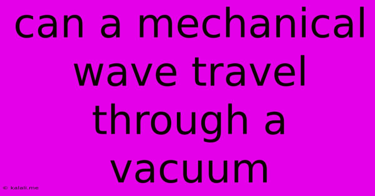 Can A Mechanical Wave Travel Through A Vacuum