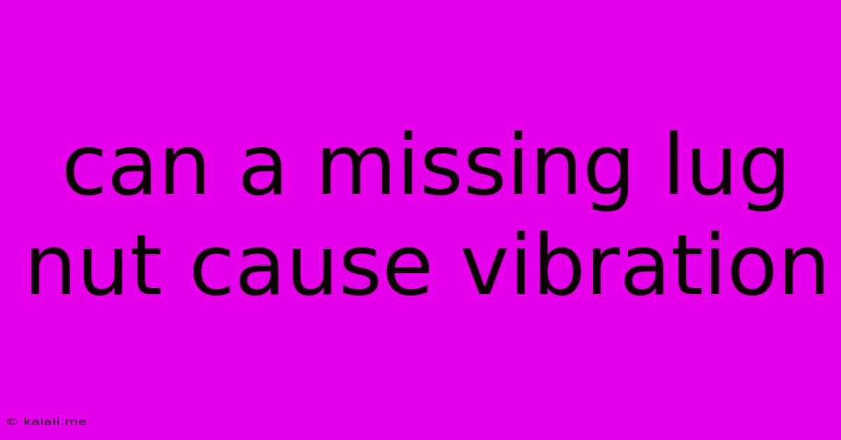 Can A Missing Lug Nut Cause Vibration