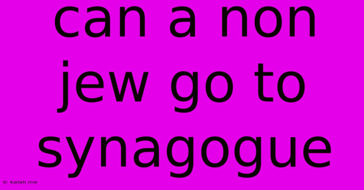 Can A Non Jew Go To Synagogue