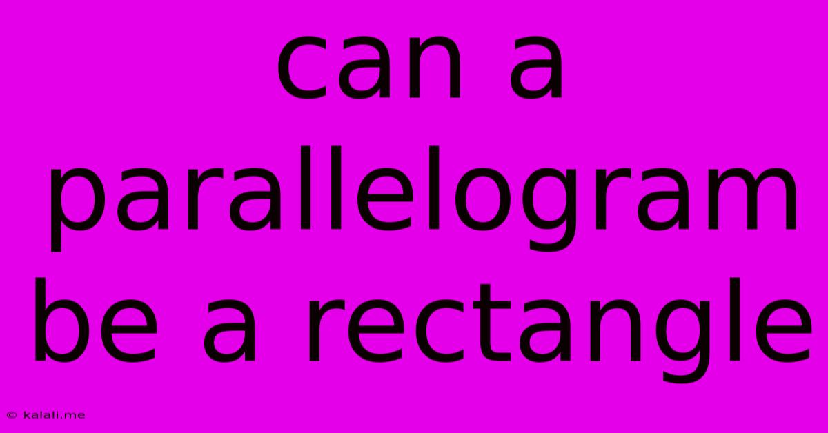 Can A Parallelogram Be A Rectangle
