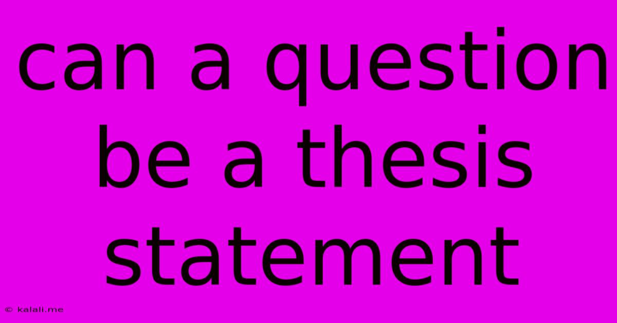 Can A Question Be A Thesis Statement
