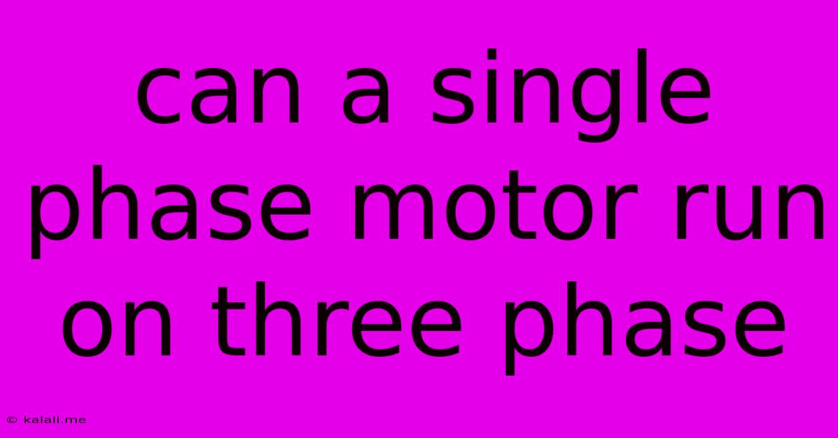 Can A Single Phase Motor Run On Three Phase