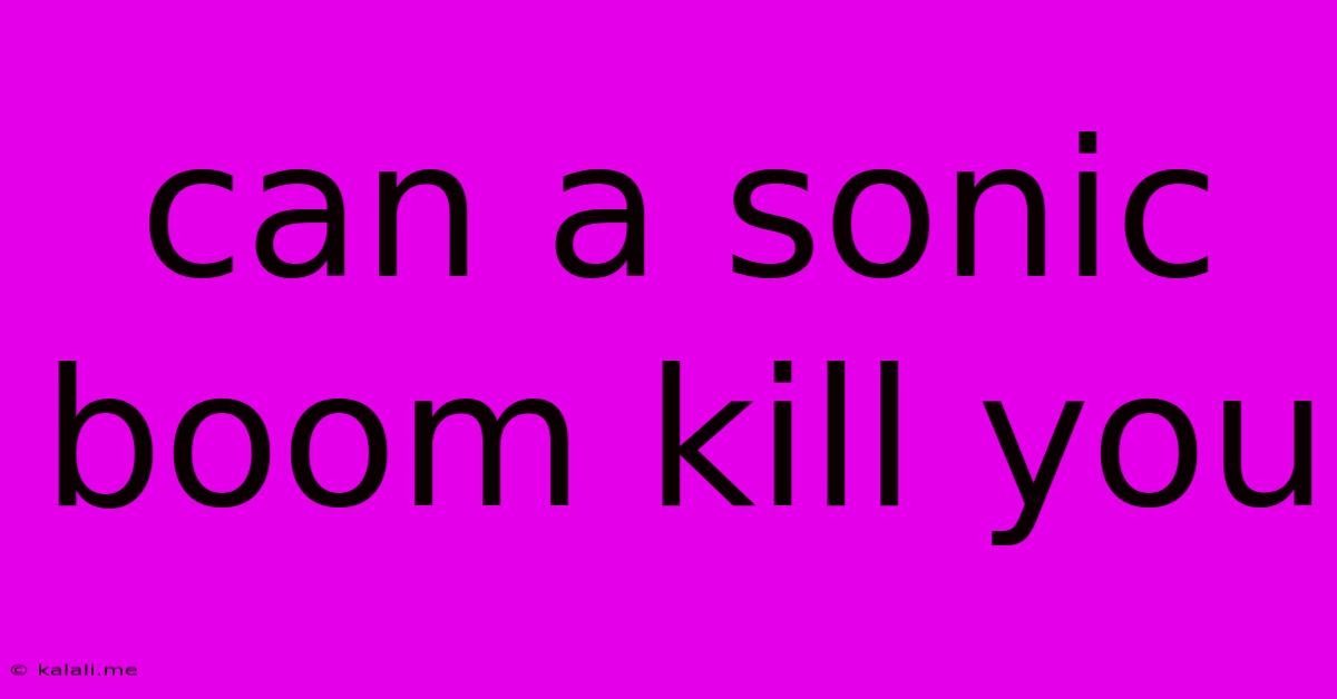 Can A Sonic Boom Kill You