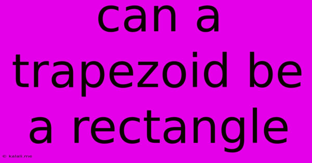 Can A Trapezoid Be A Rectangle