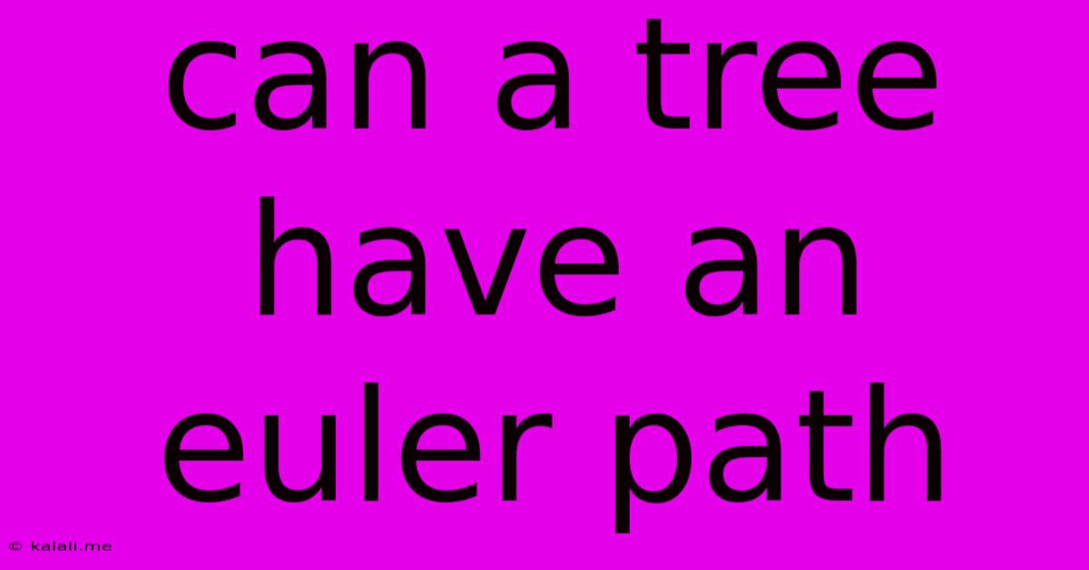 Can A Tree Have An Euler Path