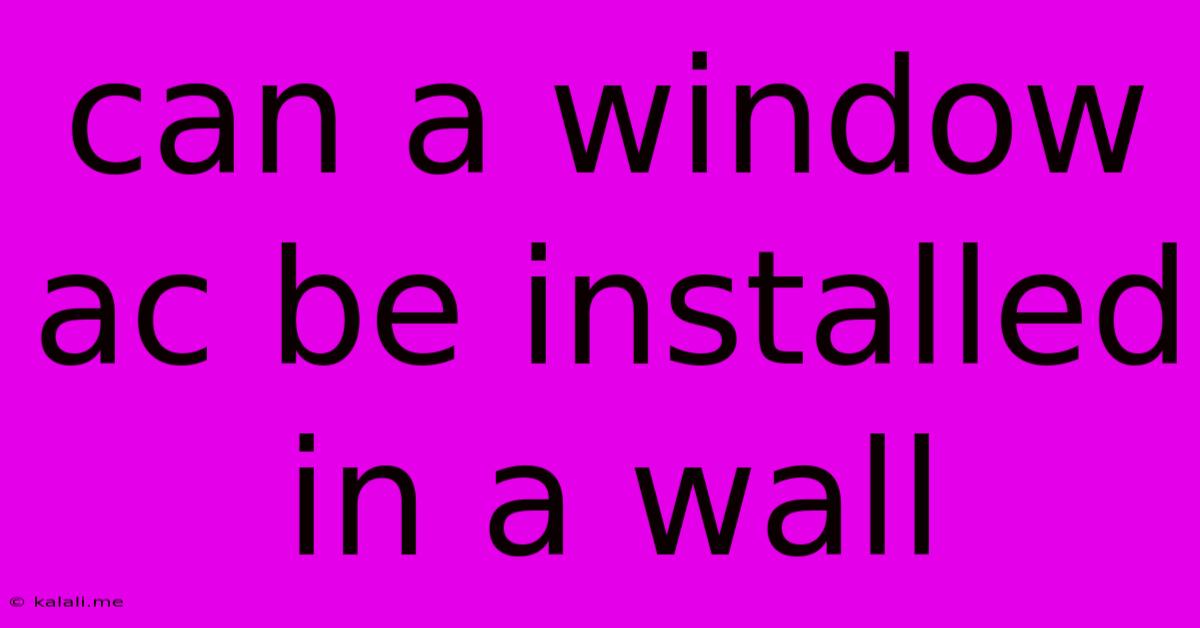 Can A Window Ac Be Installed In A Wall
