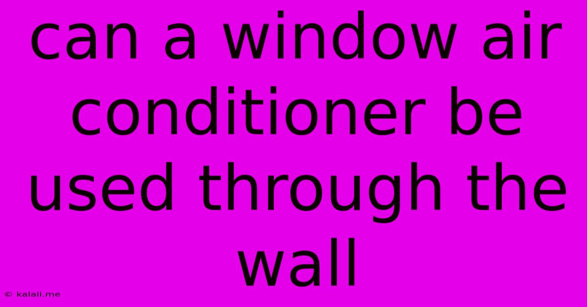 Can A Window Air Conditioner Be Used Through The Wall