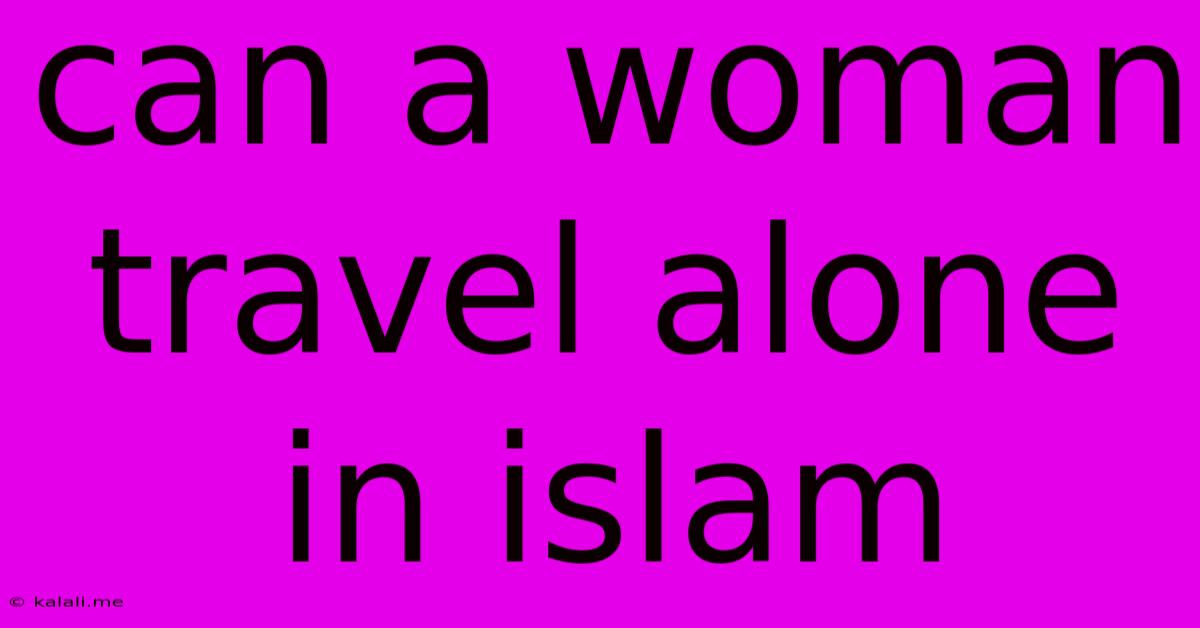 Can A Woman Travel Alone In Islam