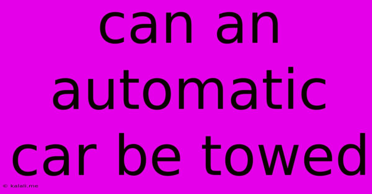 Can An Automatic Car Be Towed