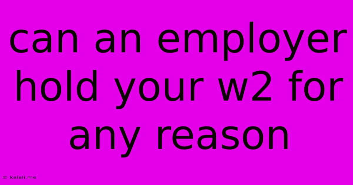 Can An Employer Hold Your W2 For Any Reason