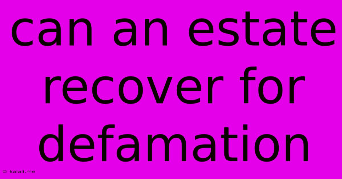 Can An Estate Recover For Defamation
