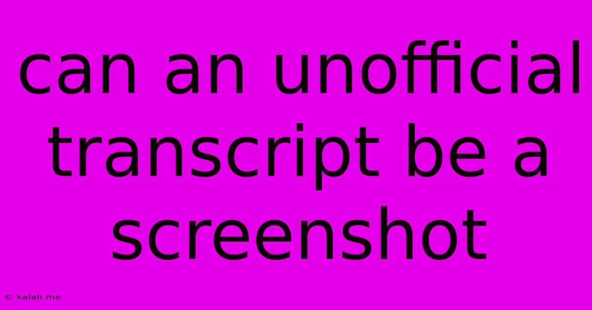 Can An Unofficial Transcript Be A Screenshot