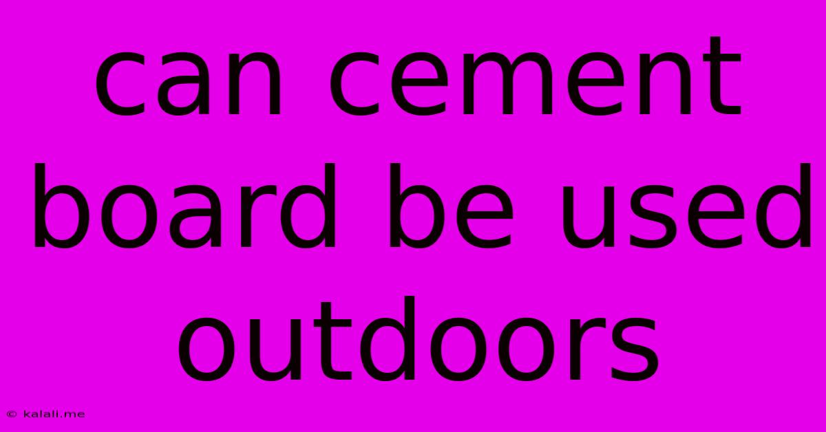 Can Cement Board Be Used Outdoors