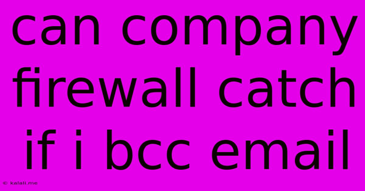 Can Company Firewall Catch If I Bcc Email