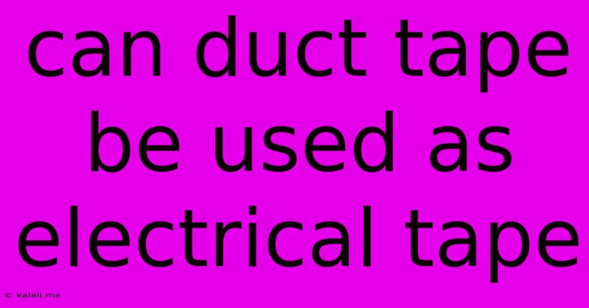 Can Duct Tape Be Used As Electrical Tape
