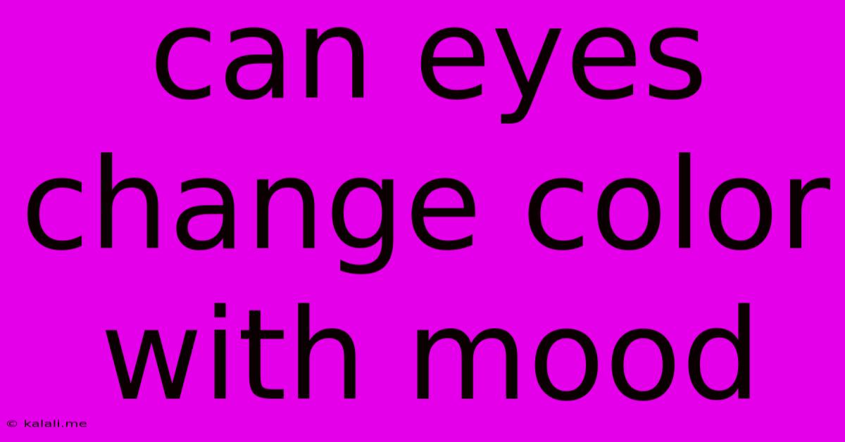Can Eyes Change Color With Mood