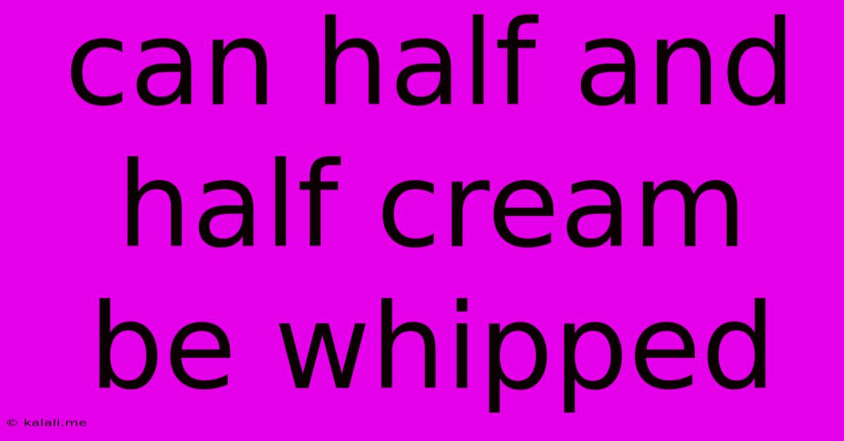 Can Half And Half Cream Be Whipped
