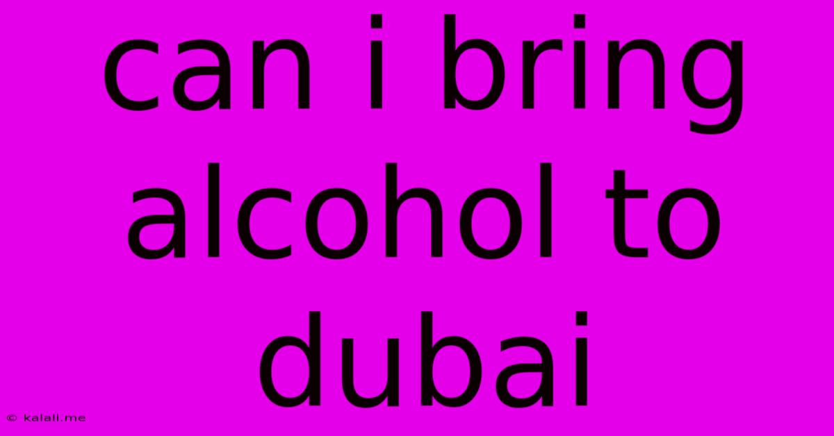 Can I Bring Alcohol To Dubai