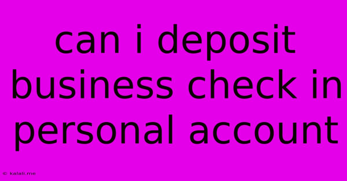 Can I Deposit Business Check In Personal Account