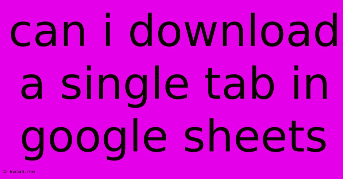 Can I Download A Single Tab In Google Sheets