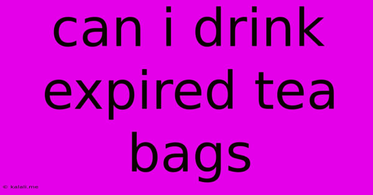 Can I Drink Expired Tea Bags