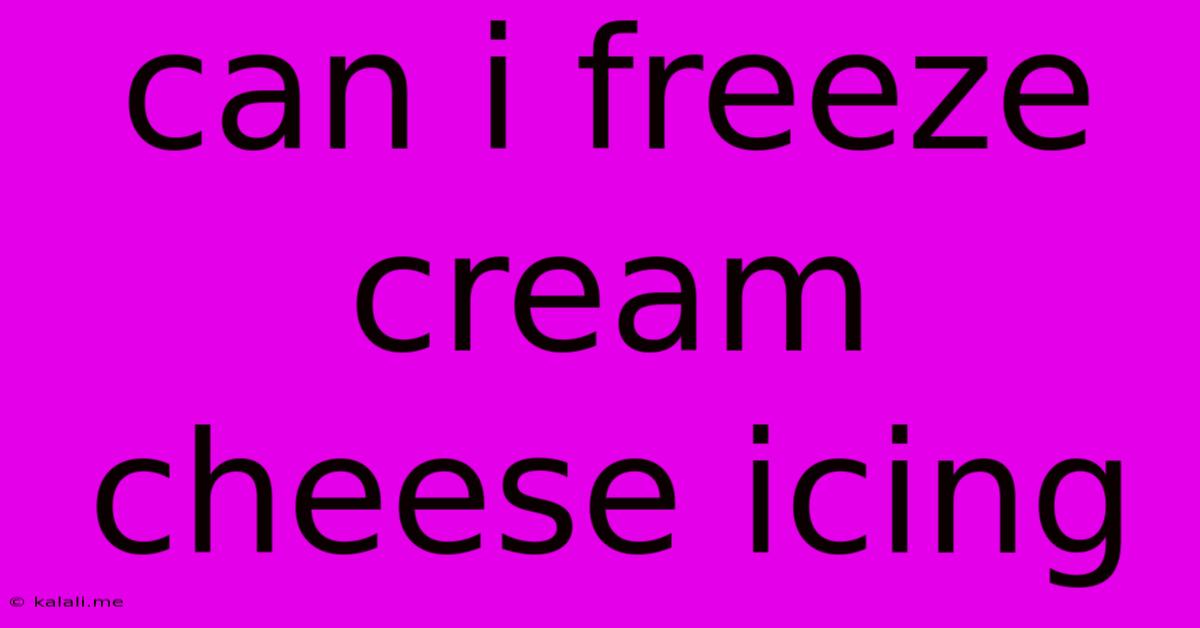Can I Freeze Cream Cheese Icing