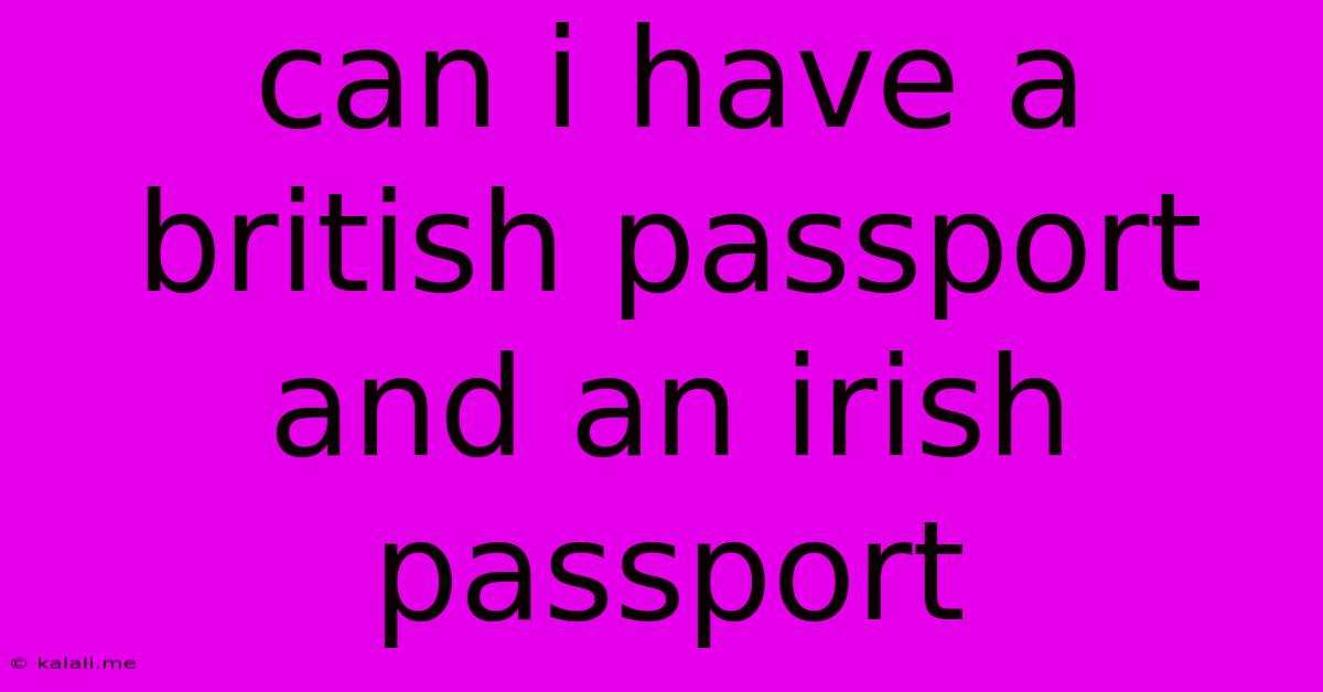 Can I Have A British Passport And An Irish Passport