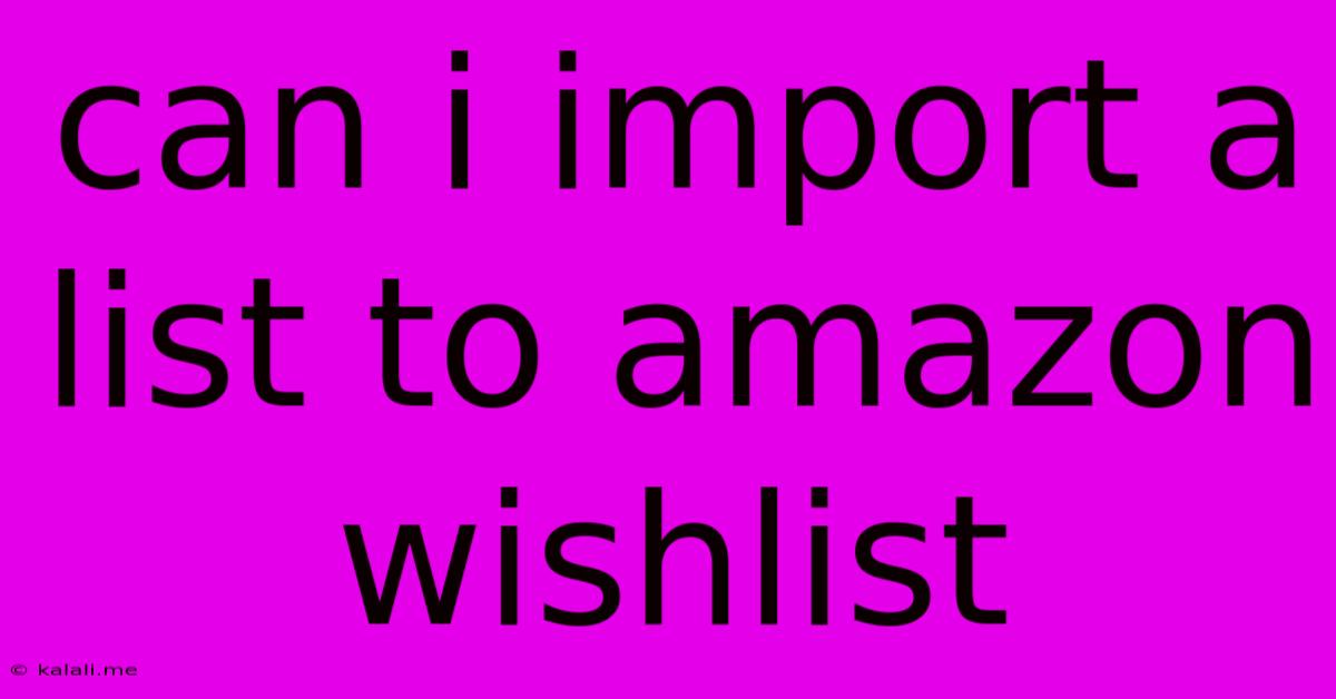 Can I Import A List To Amazon Wishlist