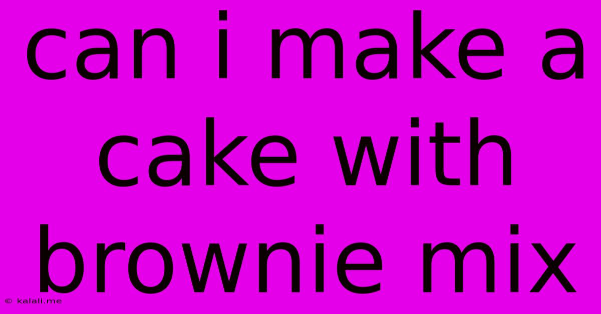 Can I Make A Cake With Brownie Mix