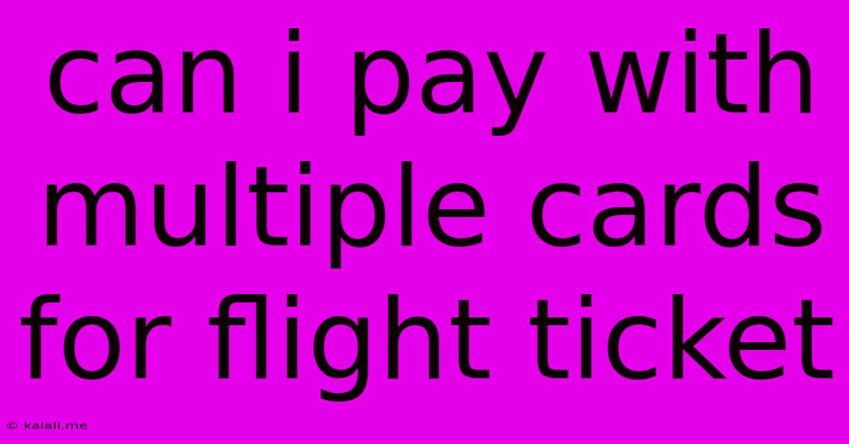 Can I Pay With Multiple Cards For Flight Ticket